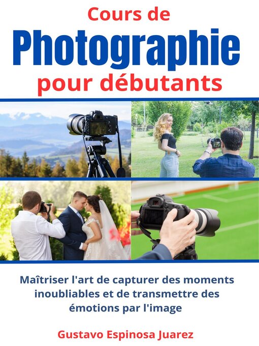 Title details for Cours de    photographie  pour débutants by gustavo espinosa juarez - Available